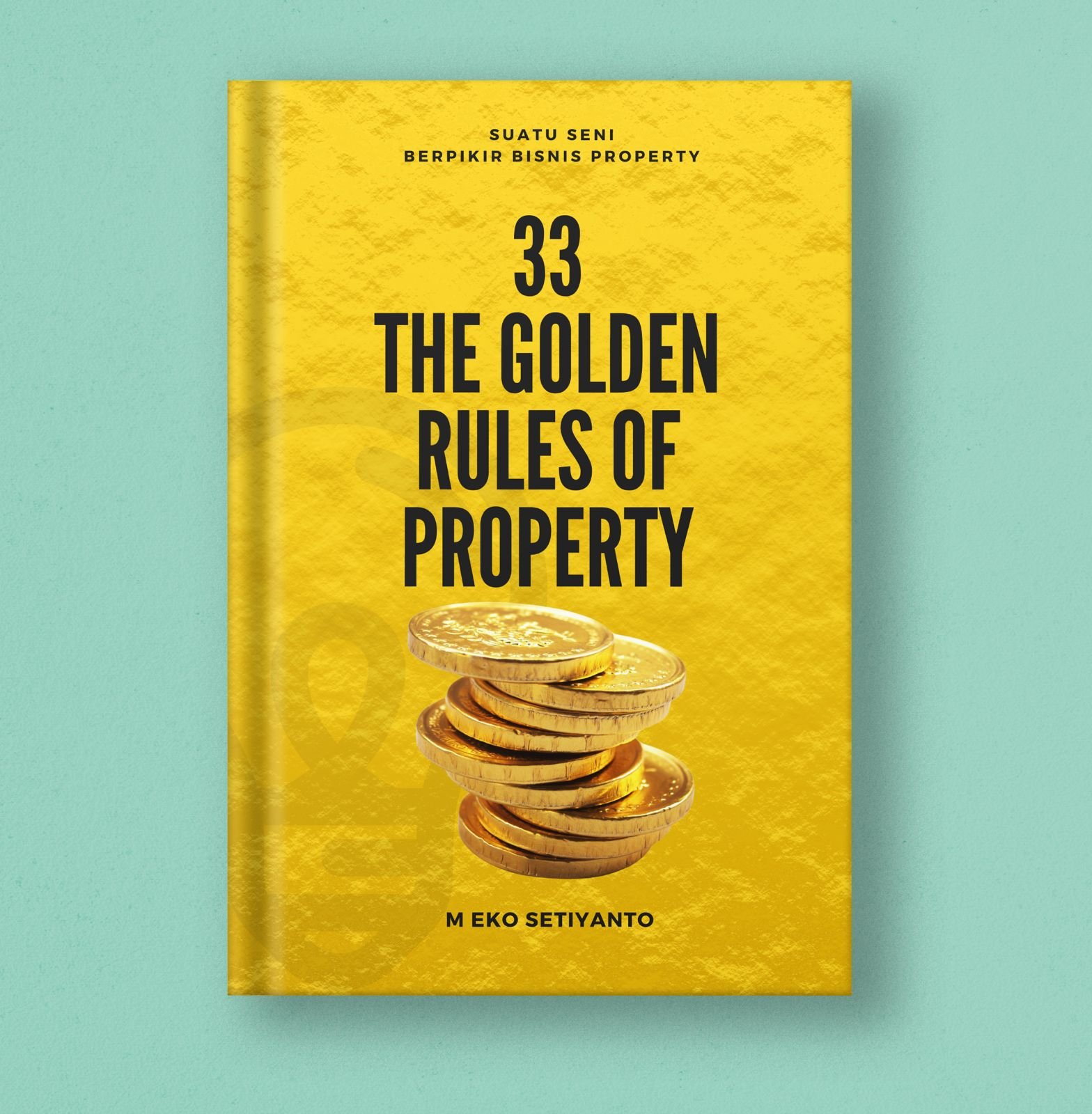 eBook 33 The Golden Rules of Property – Panduan Bisnis Properti & Investasi